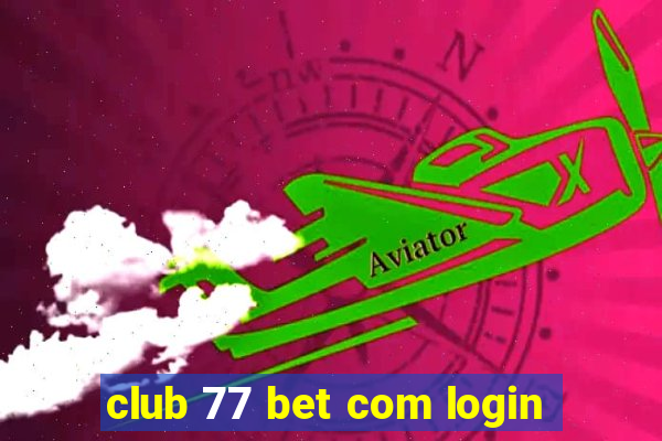 club 77 bet com login